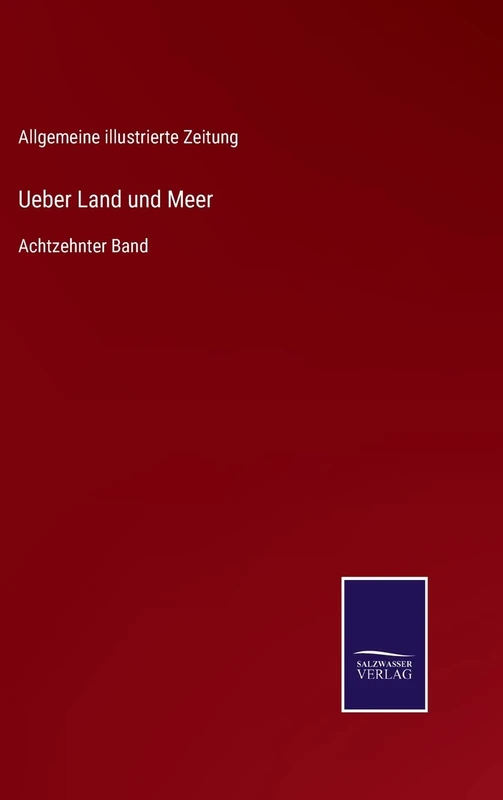 Ueber Land und Meer: Achtzehnter Band
