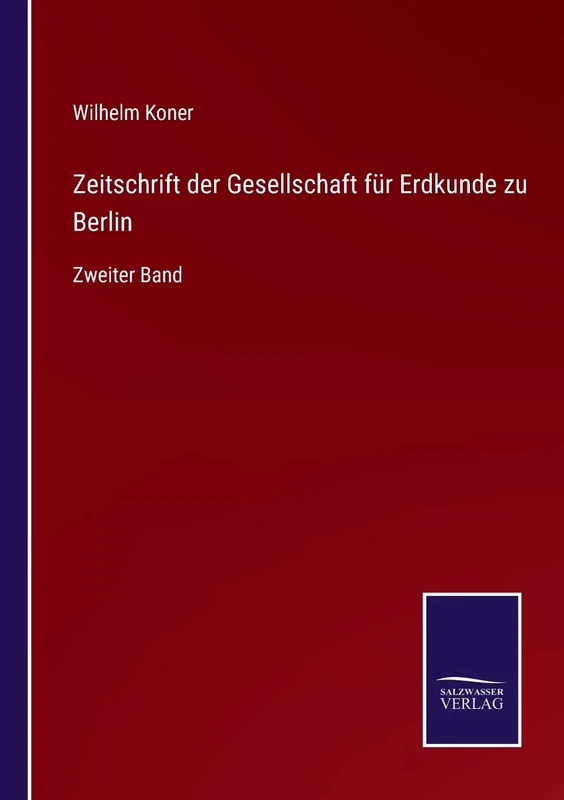 Zeitschrift der Gesellschaft für Erdkunde zu Berlin: Zweiter Band