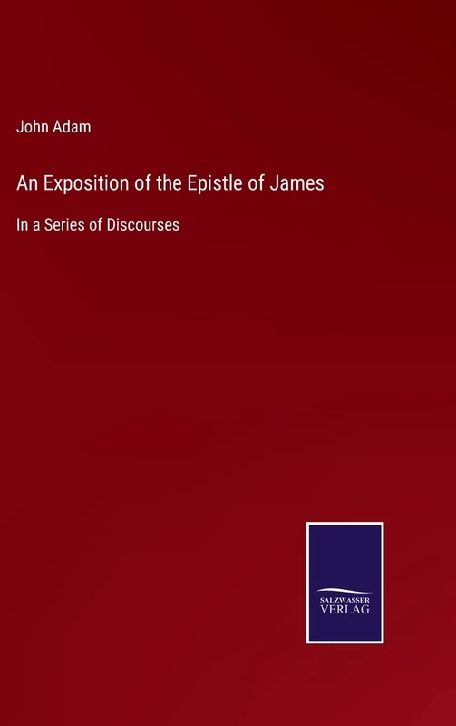 An Exposition of the Epistle of James: In a Series of Discourses