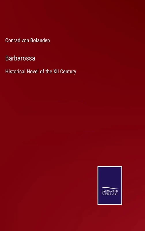 Barbarossa: Historical Novel of the XII Century