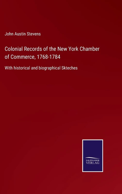 Colonial Records of the New York Chamber of Commerce, 1768-1784: With historical and biographical Skteches - Image 1