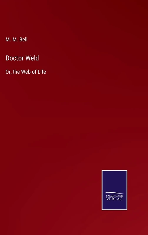 Doctor Weld: Or, the Web of Life