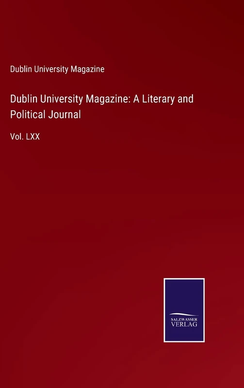 Dublin University Magazine: A Literary and Political Journal: Vol. LXX
