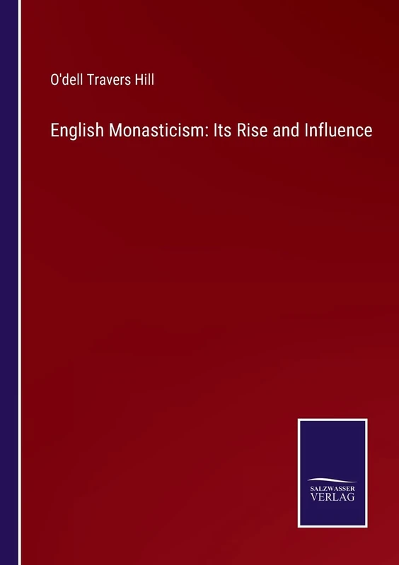 English Monasticism: Its Rise and Influence