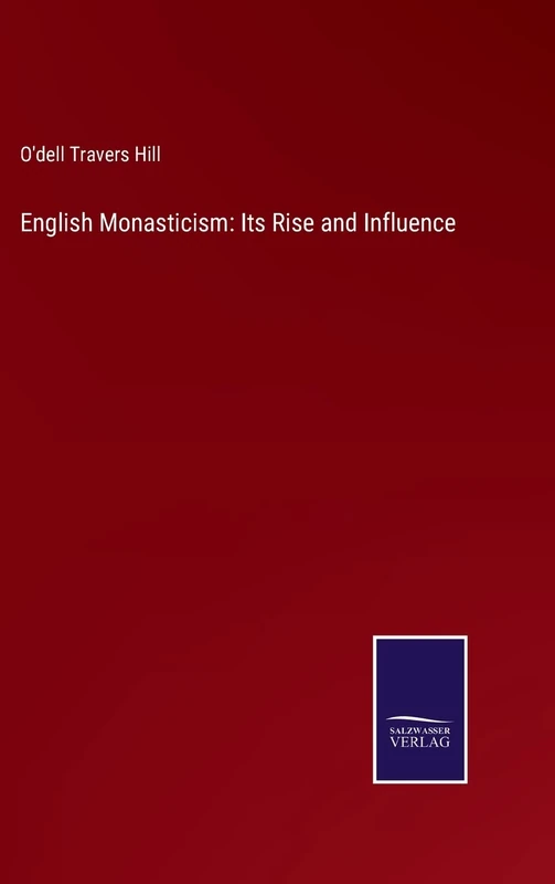 English Monasticism: Its Rise and Influence