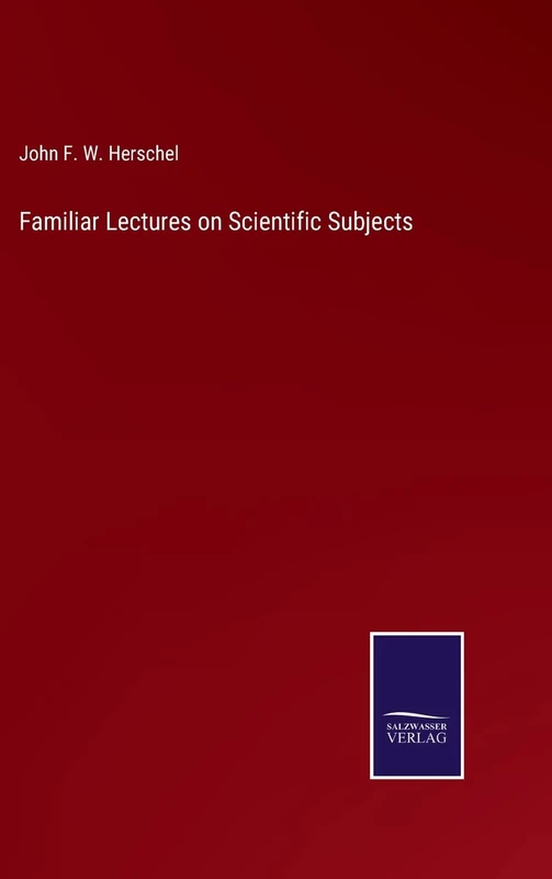 Familiar Lectures on Scientific Subjects