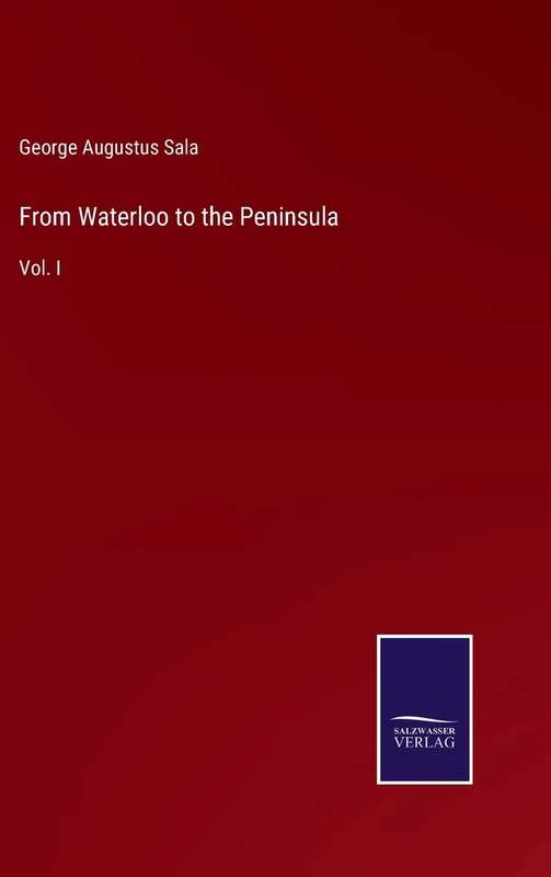 From Waterloo to the Peninsula: Vol. I