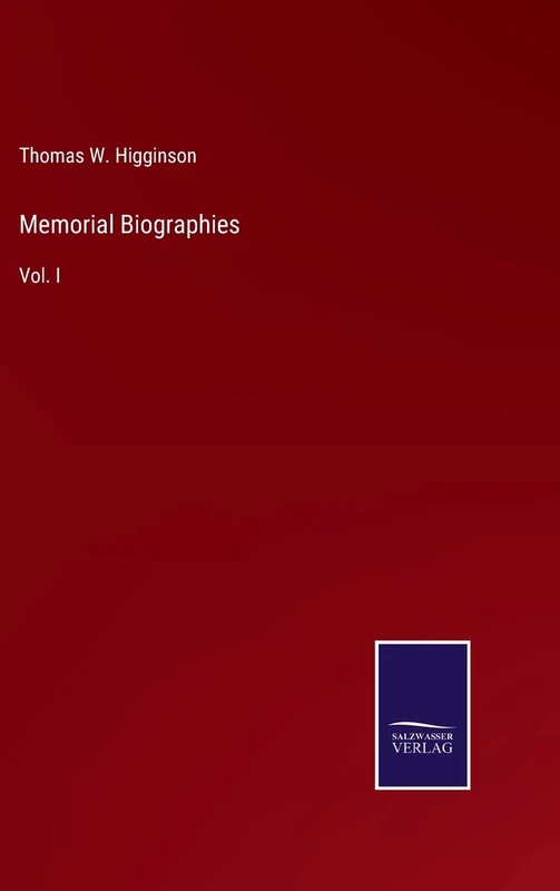 Memorial Biographies: Vol. I