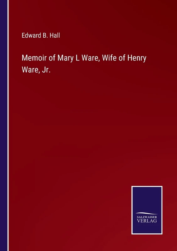 Memoir of Mary L Ware, Wife of Henry Ware, Jr.