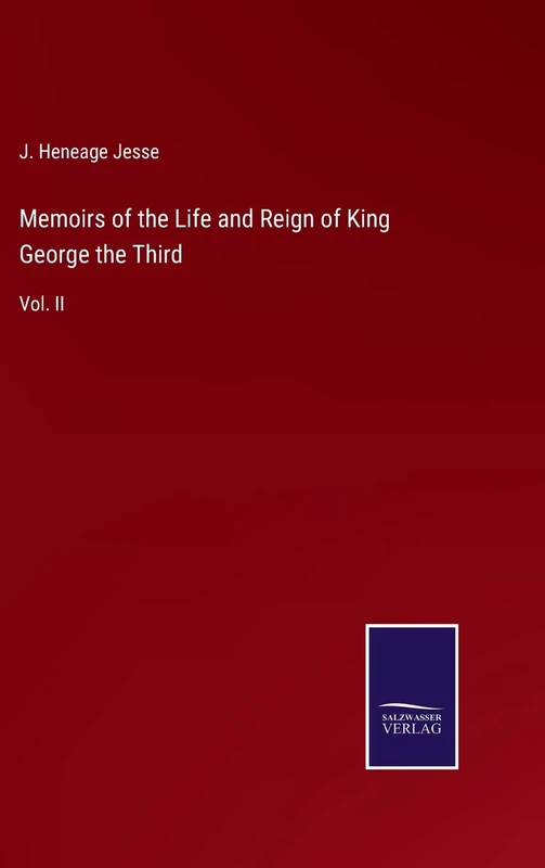 Memoirs of the Life and Reign of King George the Third: Vol. II