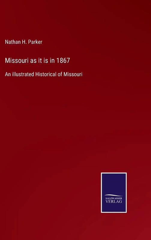 Missouri as it is in 1867: An illustrated Historical of Missouri