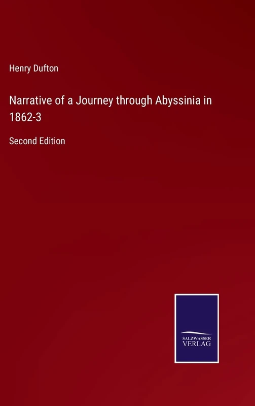 Narrative of a Journey through Abyssinia in 1862-3: Second Edition