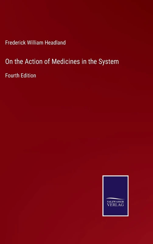 On the Action of Medicines in the System: Fourth Edition