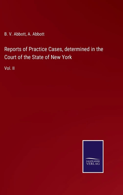 Reports of Practice Cases, determined in the Court of the State of New York: Vol. II