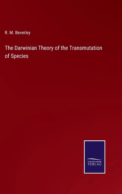 The Darwinian Theory of the Transmutation of Species