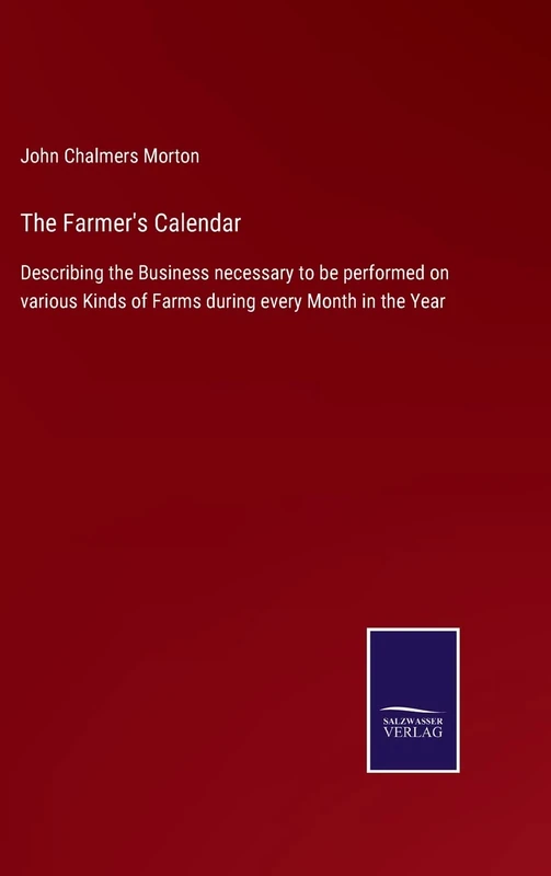 The Farmer's Calendar: Describing the Business necessary to be performed on various Kinds of Farms during every Month in the Year - Image 1