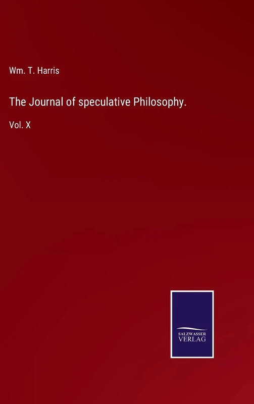 The Journal of speculative Philosophy.: Vol. X