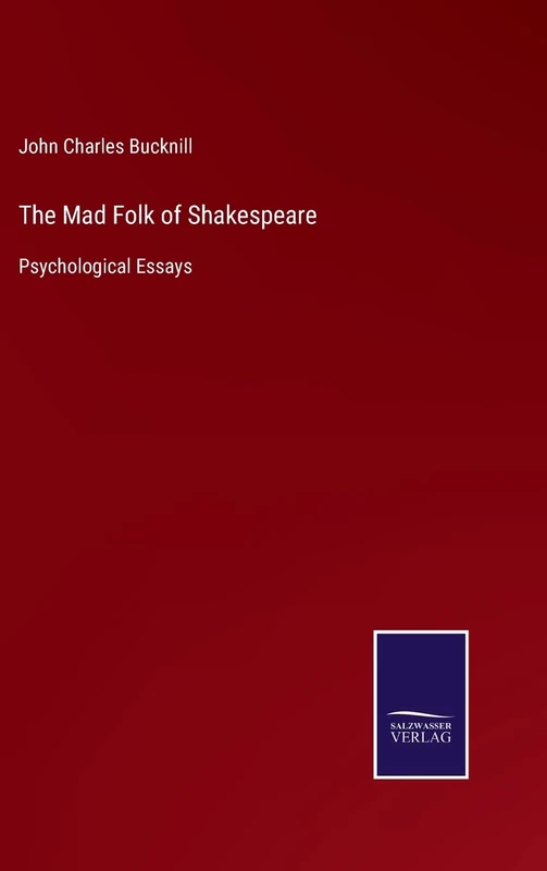 The Mad Folk of Shakespeare: Psychological Essays