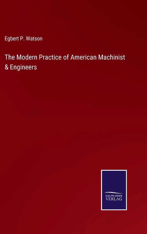 The Modern Practice of American Machinist & Engineers
