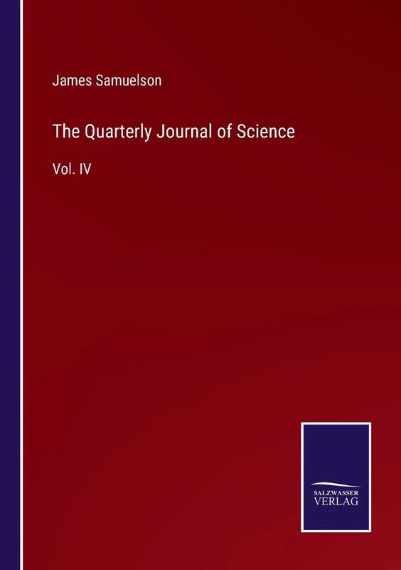 The Quarterly Journal of Science: Vol. IV