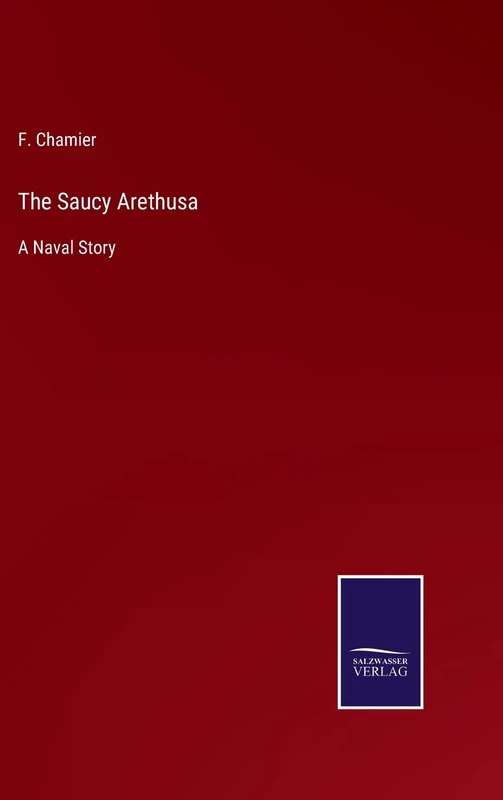 The Saucy Arethusa: A Naval Story