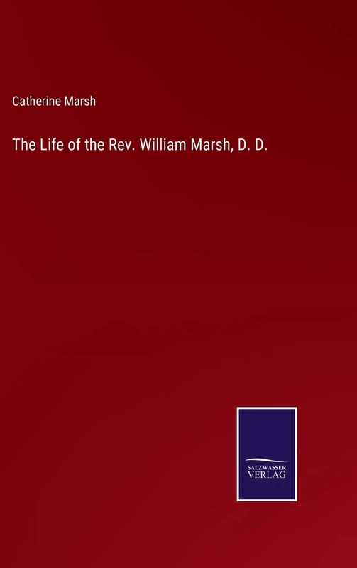 The Life of the Rev. William Marsh, D. D.