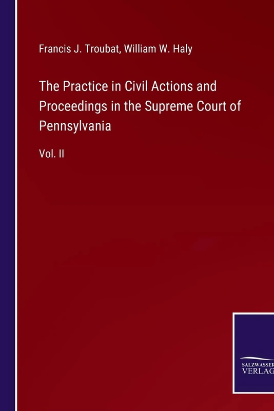 The Practice in Civil Actions and Proceedings in the Supreme Court of Pennsylvania: Vol. II