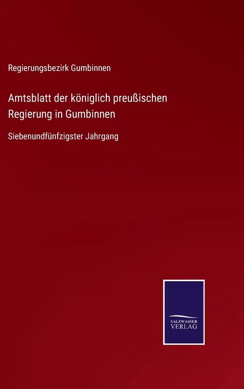 Amtsblatt der königlich preußischen Regierung in Gumbinnen: Siebenundfünfzigster Jahrgang