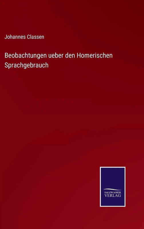 Beobachtungen ueber den Homerischen Sprachgebrauch