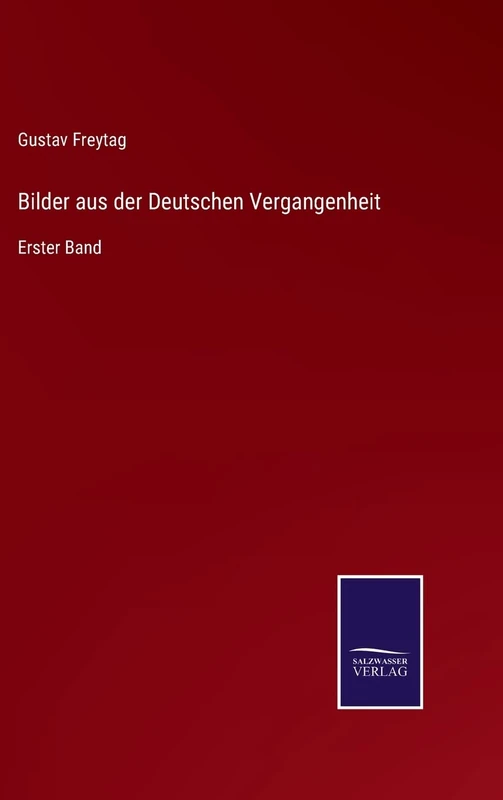 Bilder aus der Deutschen Vergangenheit: Erster Band