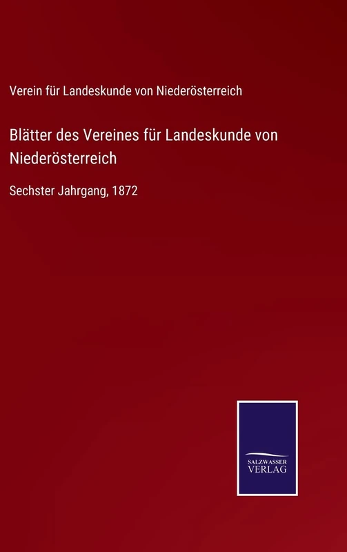 Blätter des Vereines für Landeskunde von Niederösterreich: Sechster Jahrgang, 1872