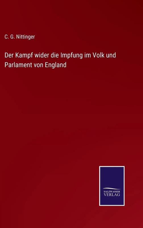 Der Kampf wider die Impfung im Volk und Parlament von England