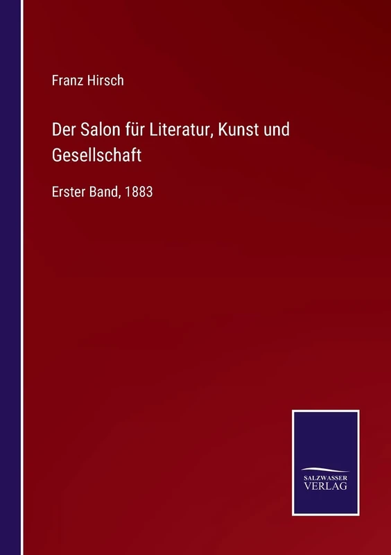 Der Salon für Literatur, Kunst und Gesellschaft: Erster Band, 1883