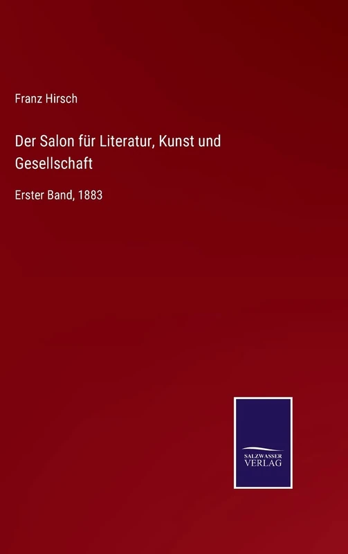 Der Salon für Literatur, Kunst und Gesellschaft: Erster Band, 1883