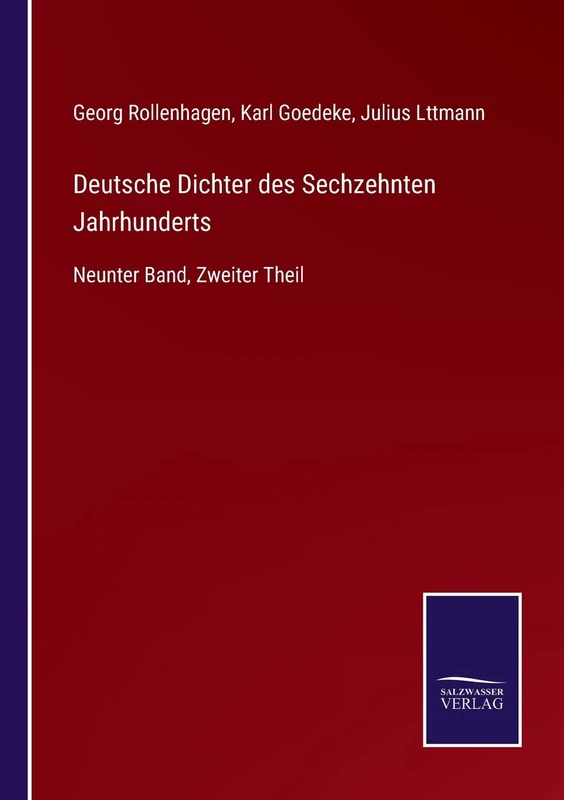 Deutsche Dichter des Sechzehnten Jahrhunderts: Neunter Band, Zweiter Theil