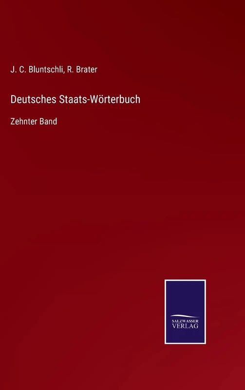 Deutsches Staats-Wörterbuch: Zehnter Band