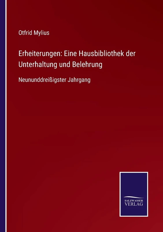 Erheiterungen: Eine Hausbibliothek der Unterhaltung und Belehrung: Neununddreißigster Jahrgang