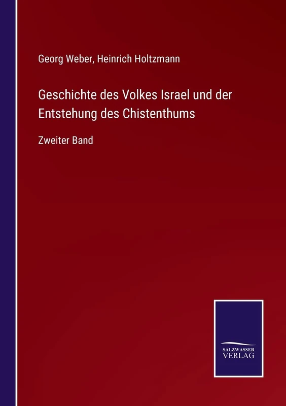 Geschichte des Volkes Israel und der Entstehung des Chistenthums: Zweiter Band