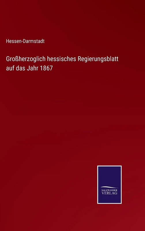 Großherzoglich hessisches Regierungsblatt auf das Jahr 1867