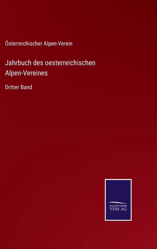 Jahrbuch des oesterreichischen Alpen-Vereines: Dritter Band