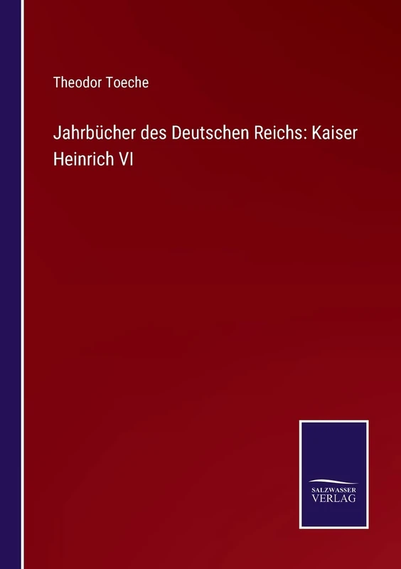 Jahrbücher des Deutschen Reichs: Kaiser Heinrich VI
