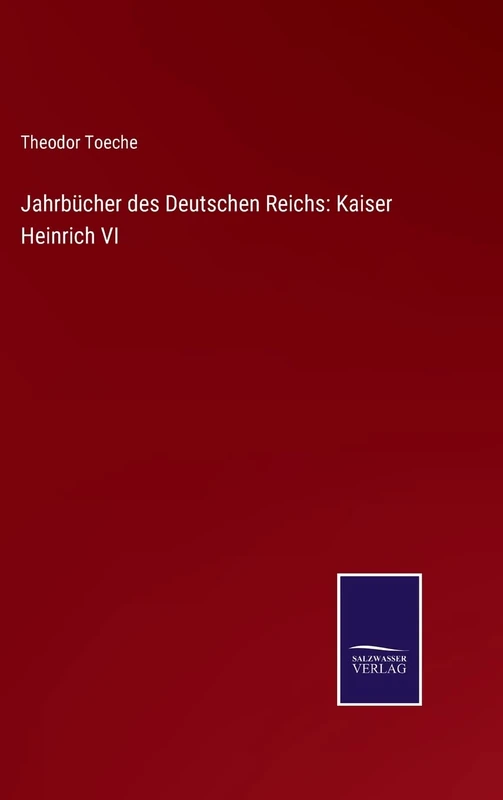 Jahrbücher des Deutschen Reichs: Kaiser Heinrich VI