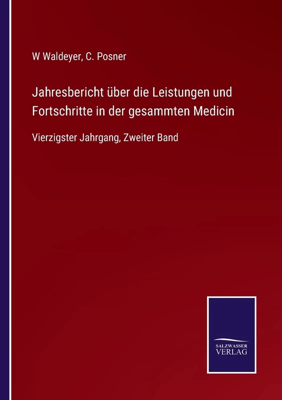 Jahresbericht über die Leistungen und Fortschritte in der gesammten Medicin: Vierzigster Jahrgang, Zweiter Band
