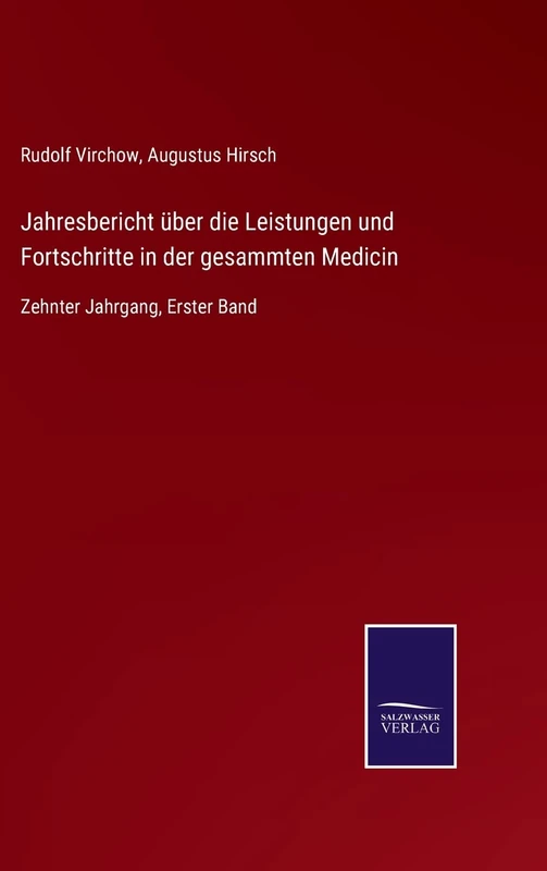 Jahresbericht über die Leistungen und Fortschritte in der gesammten Medicin: Zehnter Jahrgang, Erster Band