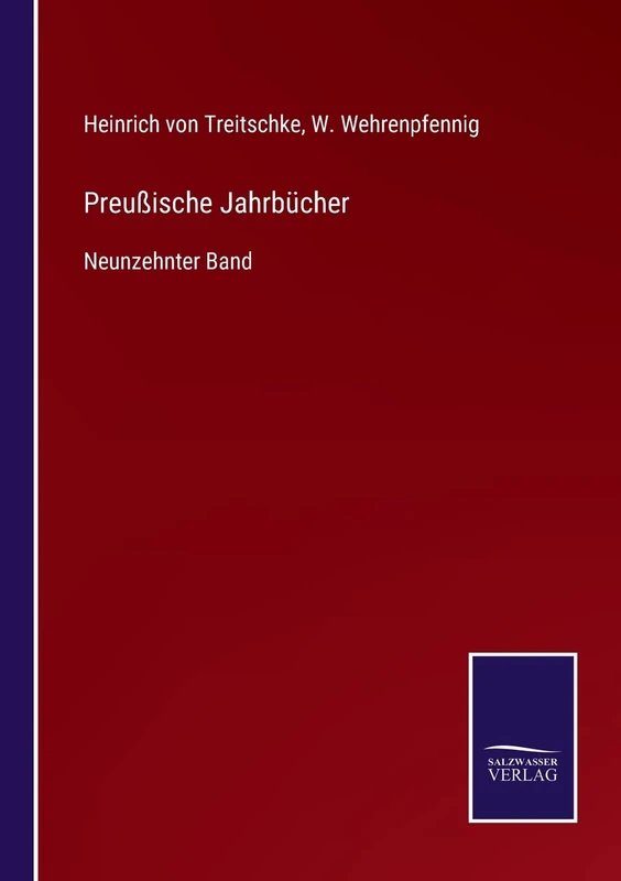 Preußische Jahrbücher: Neunzehnter Band