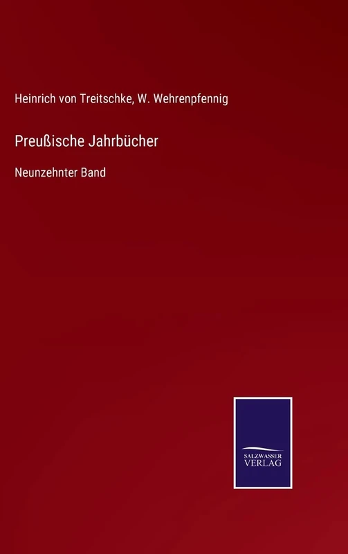 Preußische Jahrbücher: Neunzehnter Band