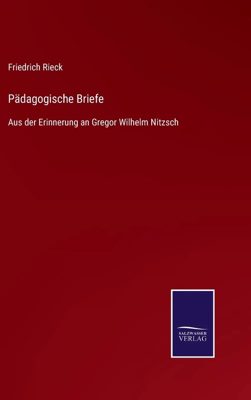 Pädagogische Briefe: Aus der Erinnerung an Gregor Wilhelm Nitzsch
