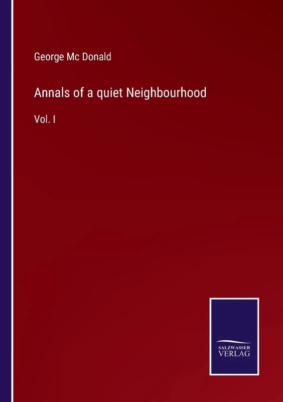 Annals of a quiet Neighbourhood: Vol. I