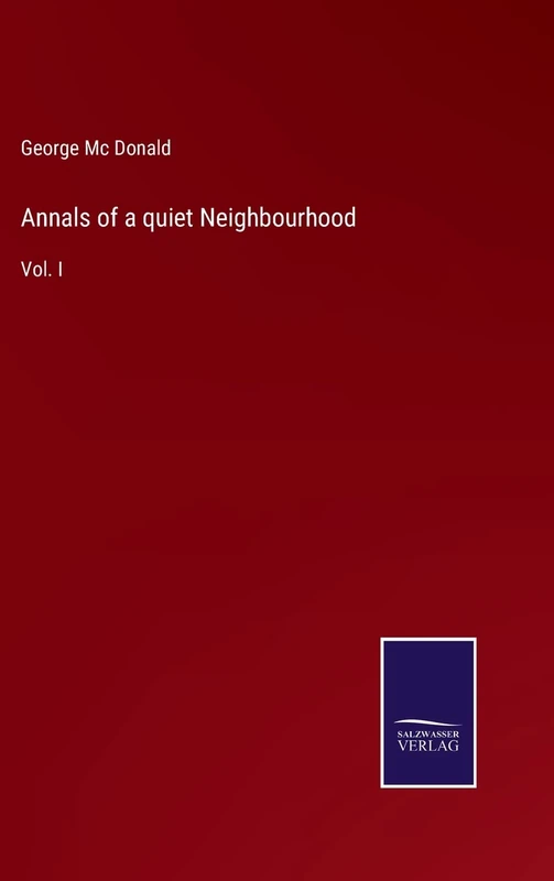 Annals of a quiet Neighbourhood: Vol. I