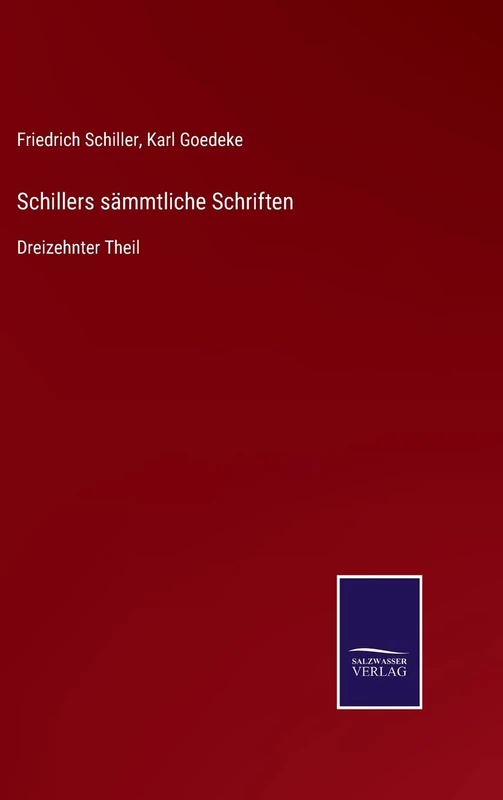 Schillers sämmtliche Schriften: Dreizehnter Theil - Image 1